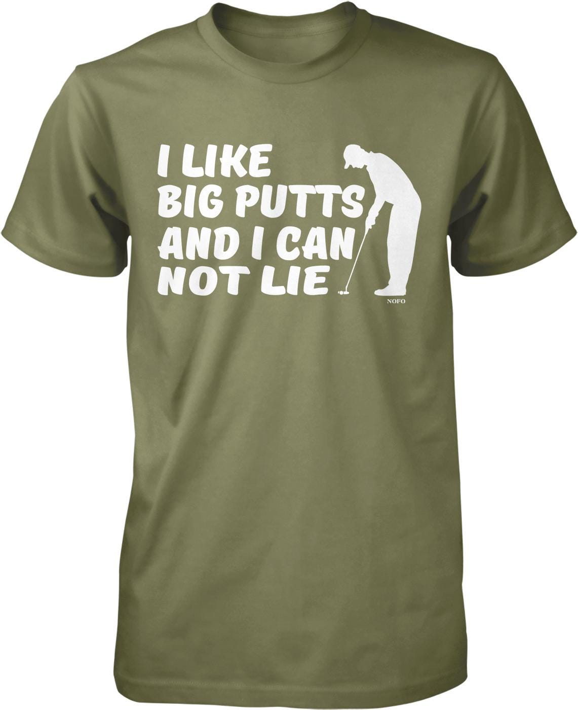 A green t-shirt with white text that reads "I LIKE BIG PUTTS AND I CAN NOT LIE".