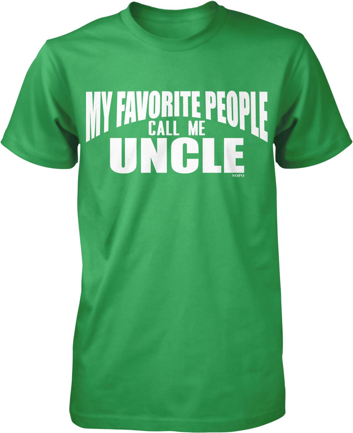 A green t-shirt with white text that says "MY FAVORITE PEOPLE CALL ME UNCLE" printed on it.