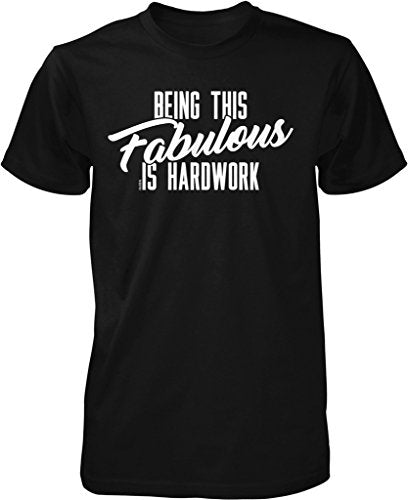 NOFO Clothing Co Being This Fabulous is Hard Work Men's T-Shirt