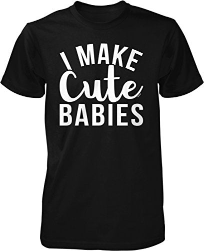 NOFO Clothing Co I Make Cute Babies Men's T-Shirt