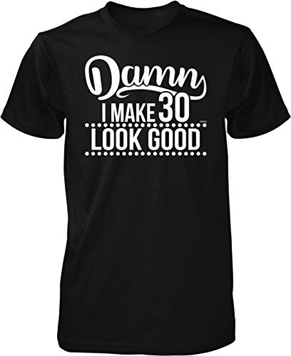 NOFO Clothing Co Damn, I Make 30 Look Good Men's T-Shirt