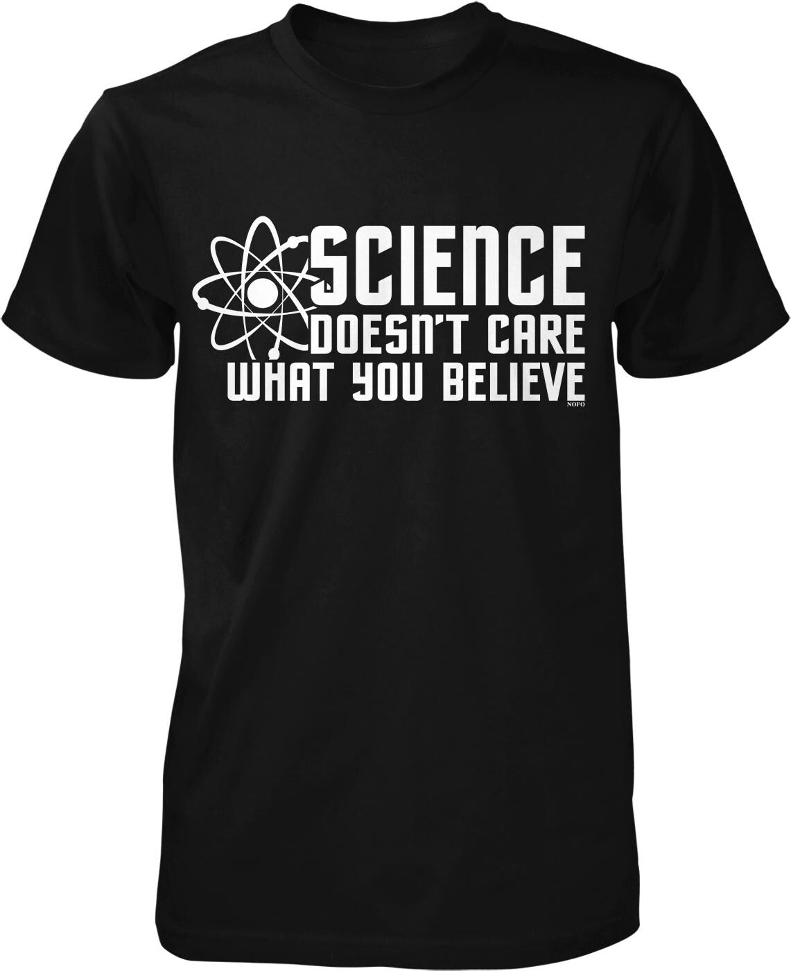 The image is a black t-shirt with white text that reads "SCIENCE DOESN'T CARE WHAT YOU BELIEVE".