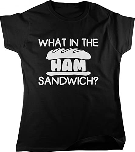 Women's Graphic T-Shirt – What in The Ham Sandwich? Cotton Casual Tee