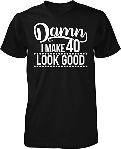 NOFO Clothing Co Damn, I Make 40 Look Good Men's T-Shirt