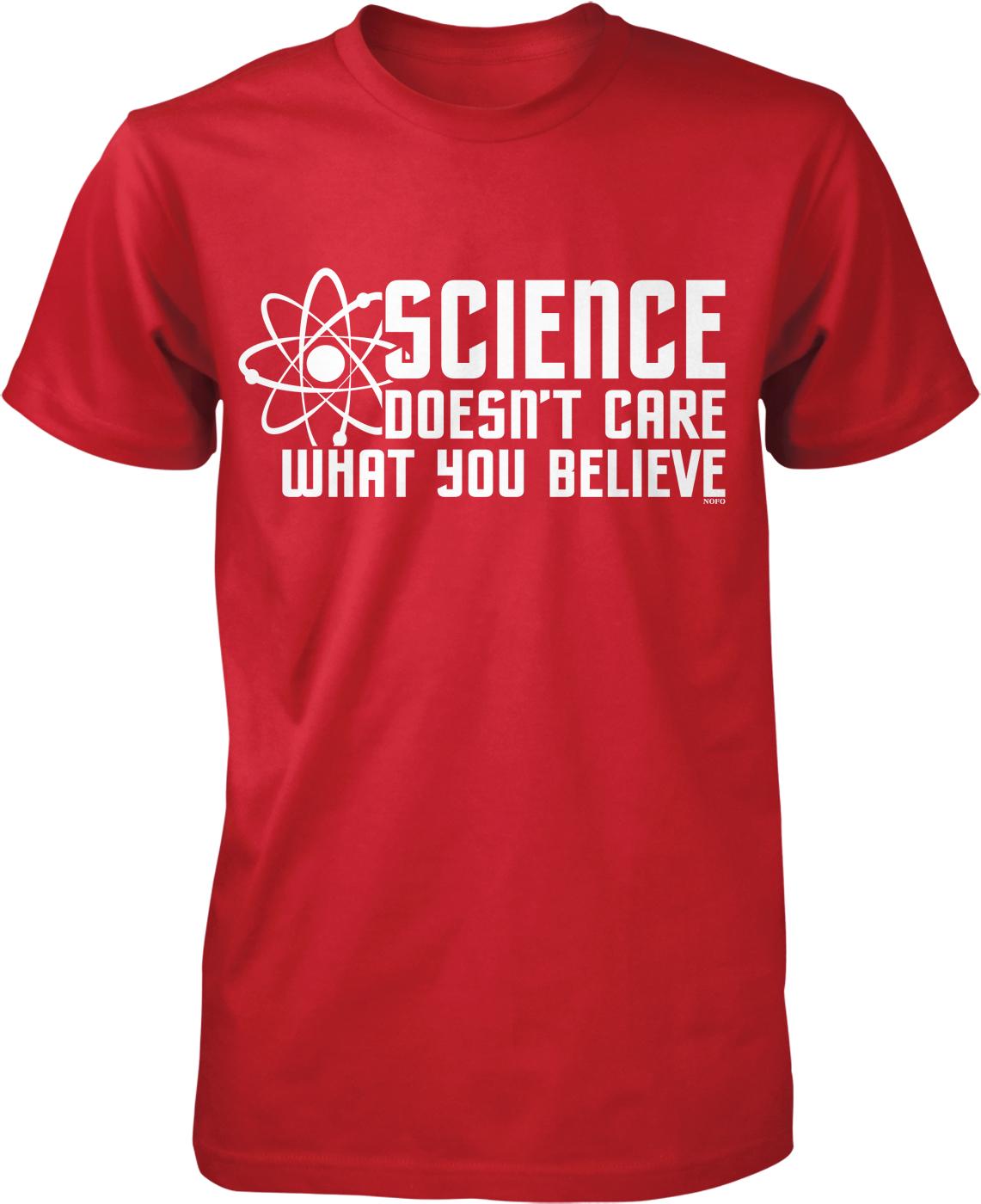 The image is a red t-shirt with white text that reads "SCIENCE DOESN'T CARE WHAT YOU BELIEVE".
