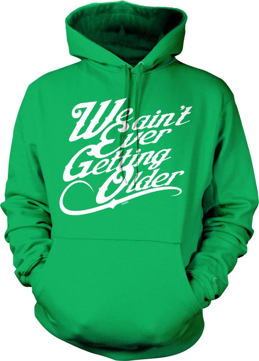 Hooded Sweatshirt – Cozy Pouch Pocket Not Getting Older Hoodie With Double Ply Hood & Draw Cord
