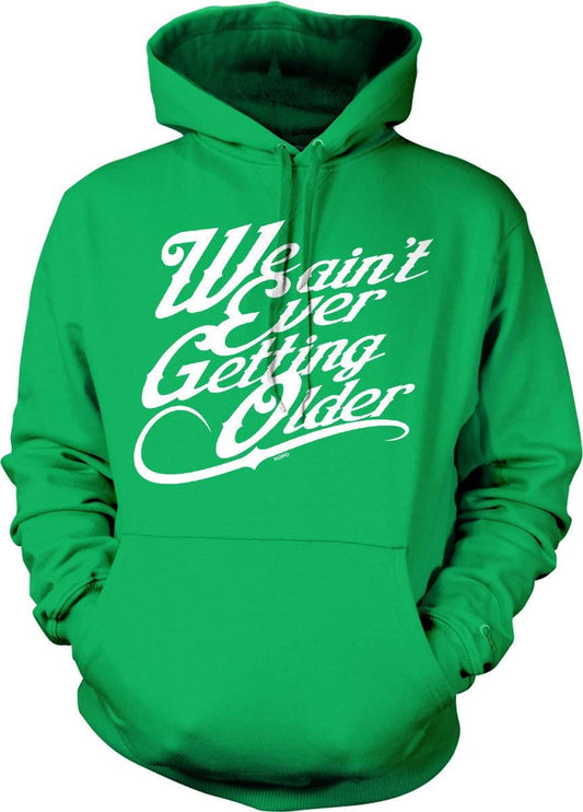 Hooded Sweatshirt – Cozy Pouch Pocket Not Getting Older Hoodie With Double Ply Hood & Draw Cord