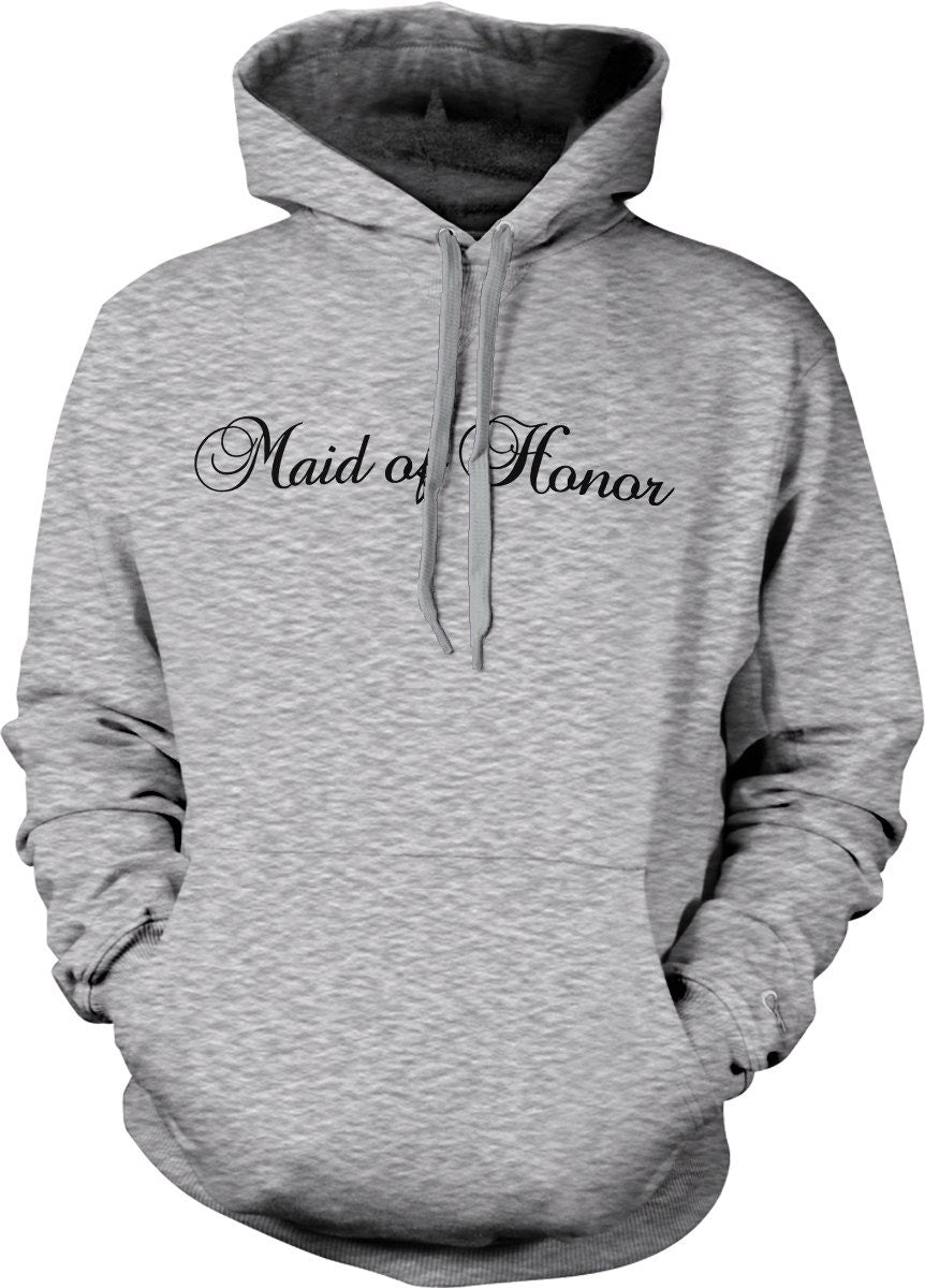 Maid of Honor Sweatshirt – Bachelorette Party Hoodie With Pouch Pocket & Draw Cord