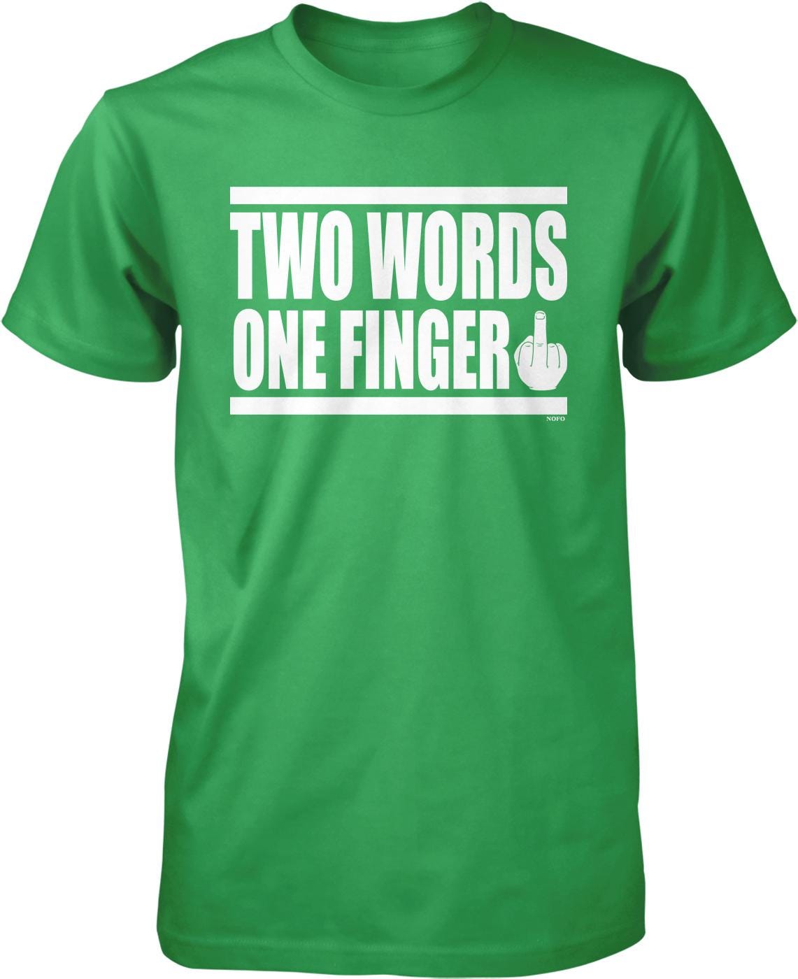 A green t-shirt with the text "TWO WORDS ONE FINGER" printed on it.