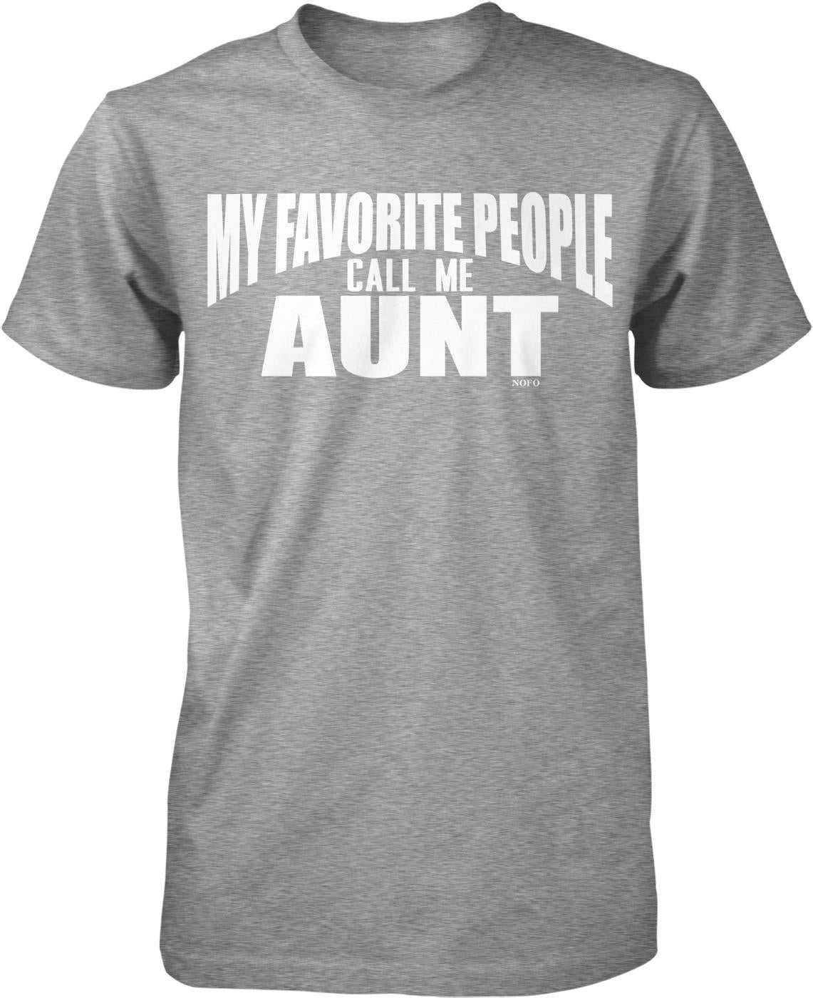 A gray t-shirt with the text "MY FAVORITE PEOPLE CALL ME AUNT" printed on it in white letters.