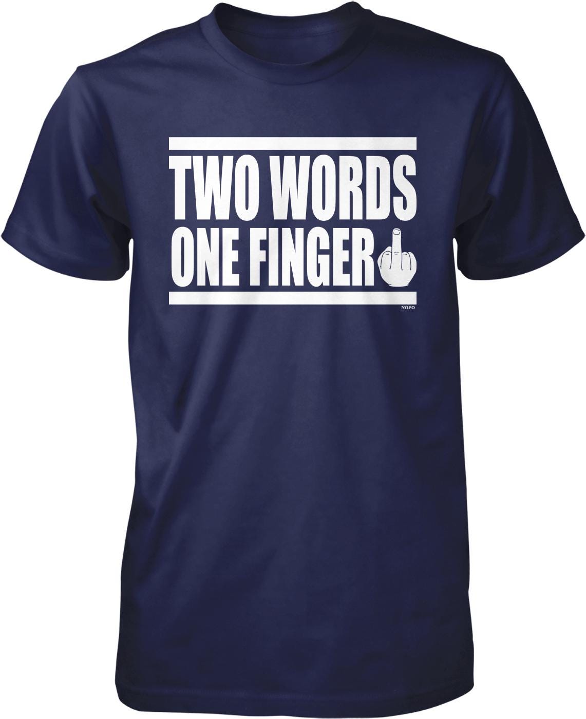 A navy blue t-shirt with the text "TWO WORDS ONE FINGER" printed on it.