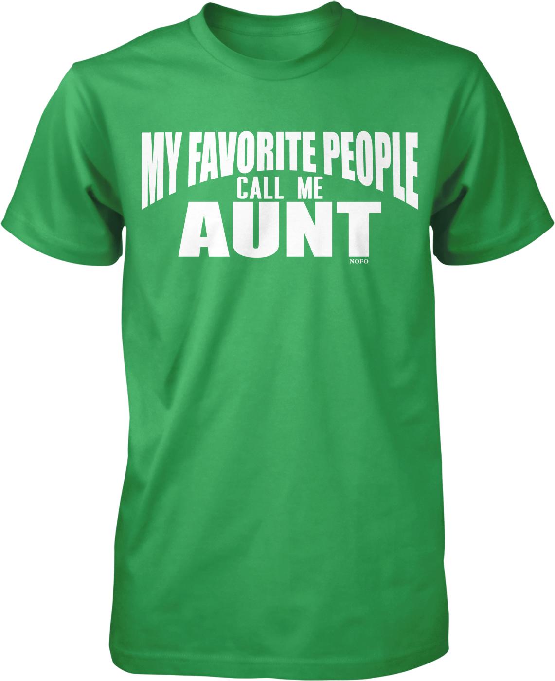 A green t-shirt with white text that says "MY FAVORITE PEOPLE CALL ME AUNT" printed on it.