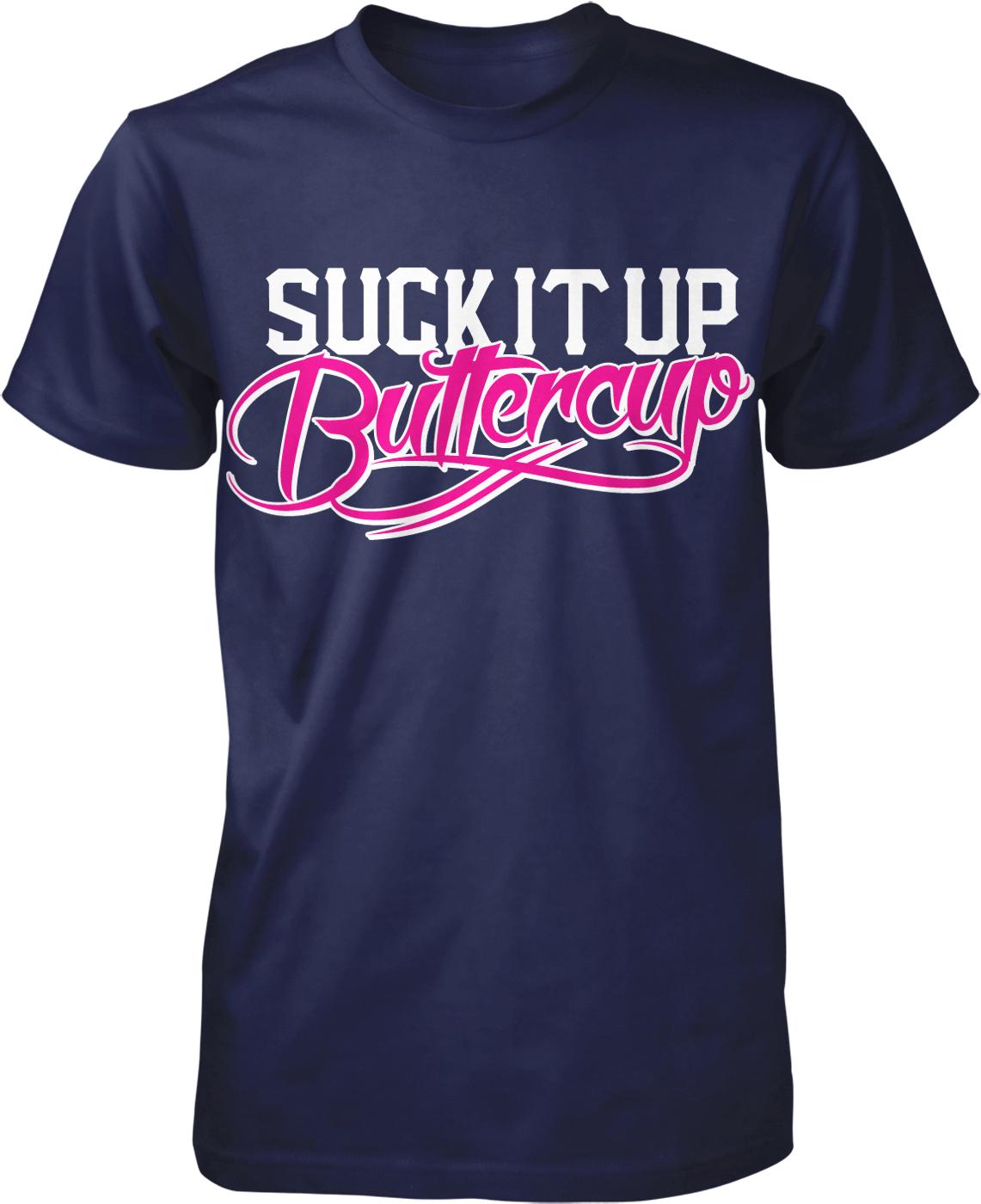 A navy blue t-shirt with the text "SUCK IT UP BUTTERcup" printed on it in a stylized font.