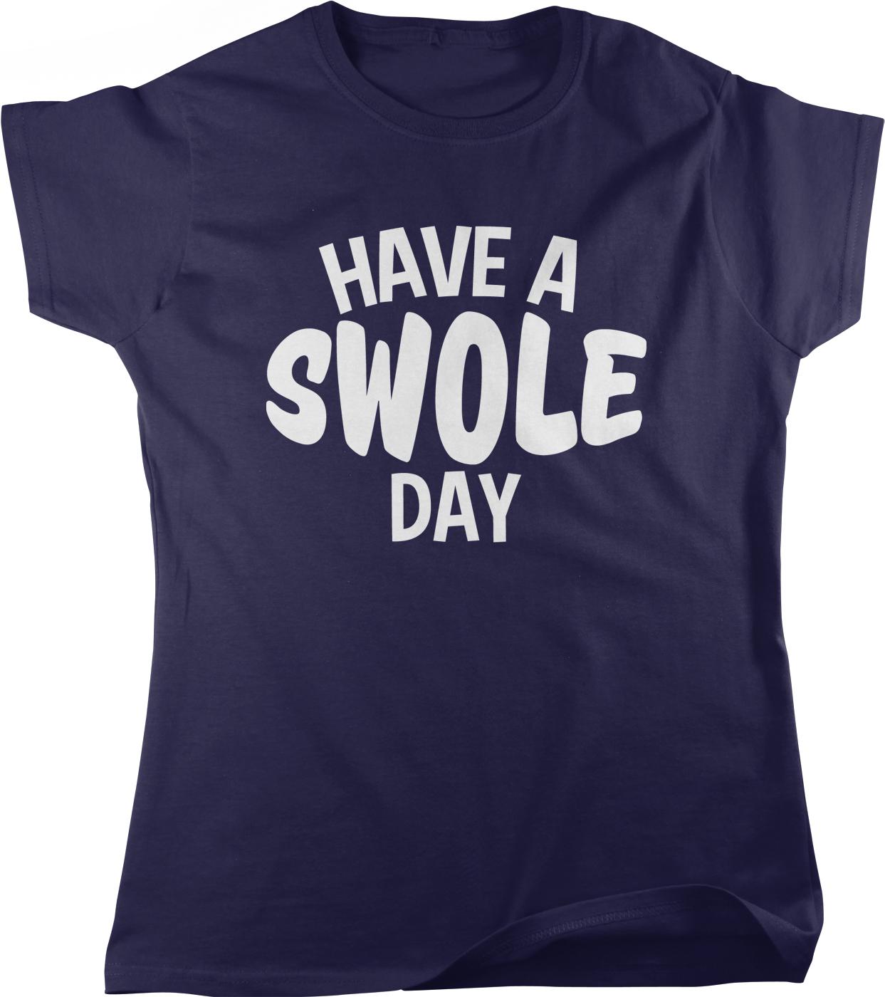 A navy blue t-shirt with the text "HAVE A SWOLE DAY" printed on it in white letters.