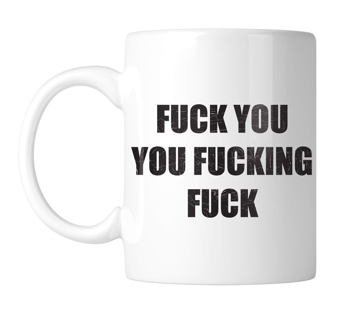 NOFO Clothing Co Fuck You, You Fuckin', Fuck 11 Oz White Coffee Mug (1 Mug)