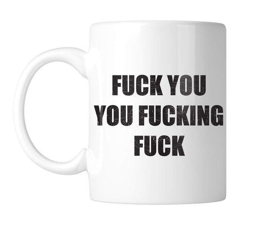 NOFO Clothing Co Fuck You, You Fuckin', Fuck 11 Oz White Coffee Mug (1 Mug)