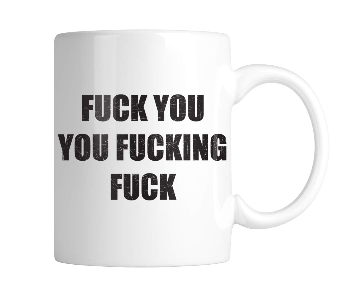 NOFO Clothing Co Fuck You, You Fuckin', Fuck 11 Oz White Coffee Mug (1 Mug)