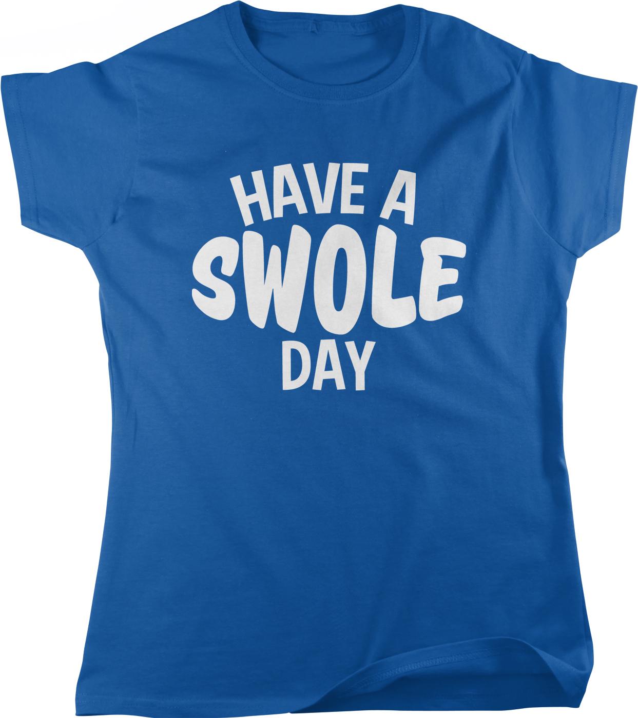 A blue t-shirt with the text "HAVE A SWOLE DAY" printed on it.
