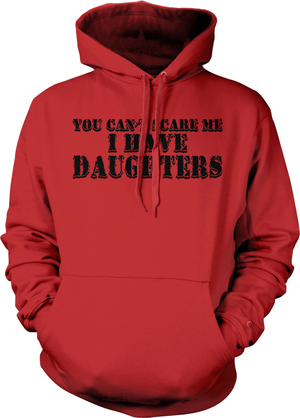 A red hoodie with the text "YOU CAN'T SCARE ME I HAVE DAUGHTERS" printed on it.