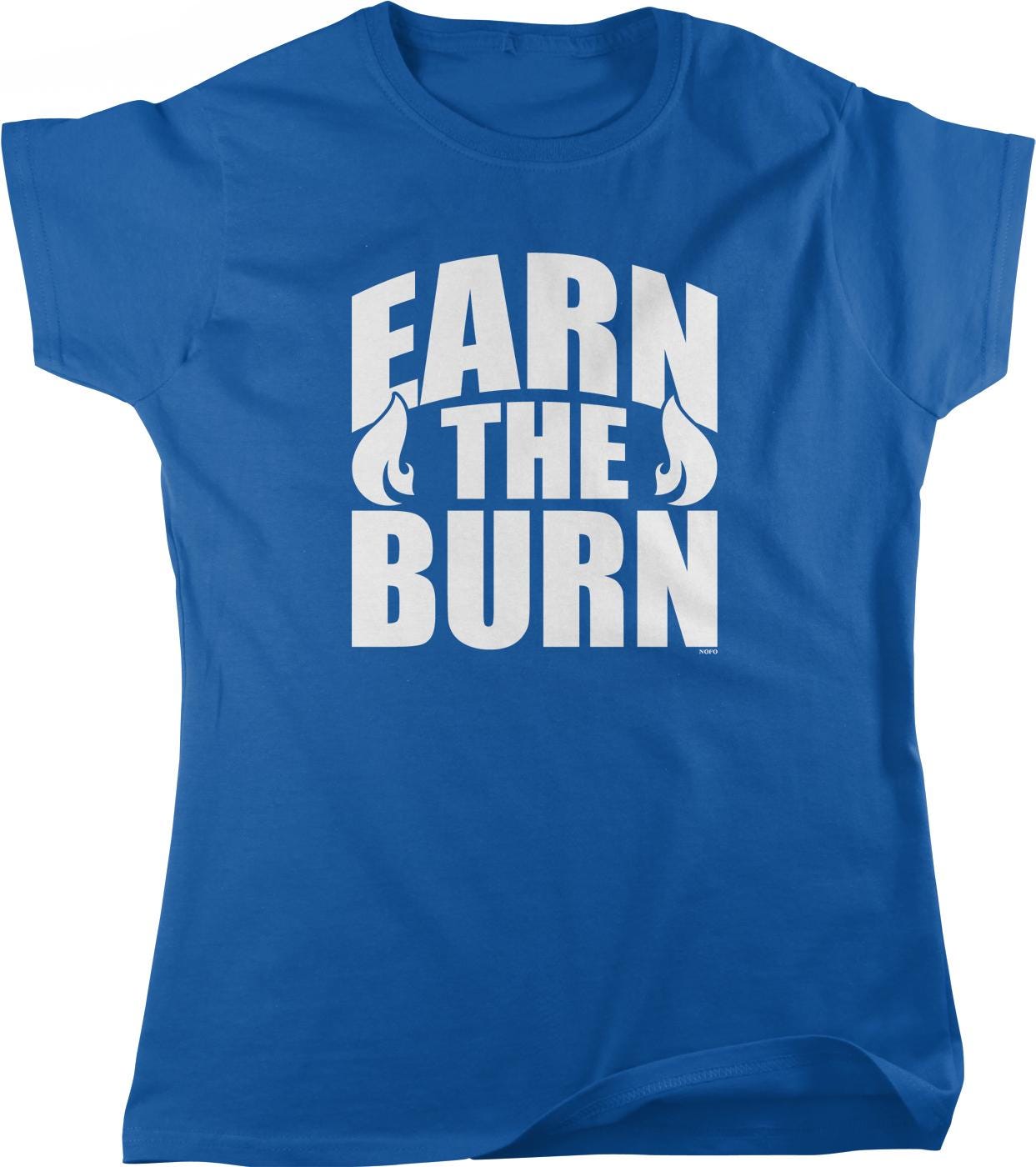 A blue t-shirt with the text "EARN THE BURN" printed on it in white letters.