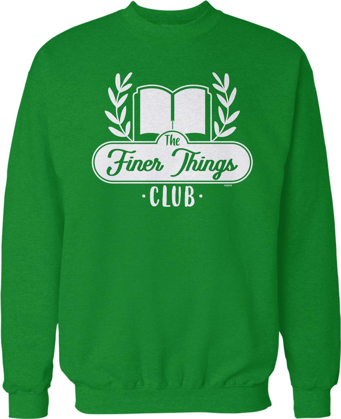 A green sweatshirt with a white logo that says "The Finer Things Club".