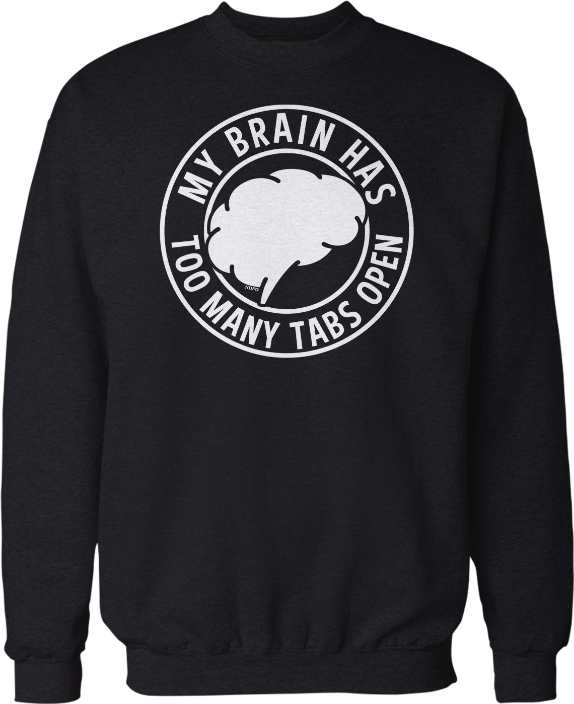 NOFO Clothing Co My Brain Has Too Many Tabs Open Crew Neck Sweatshirt