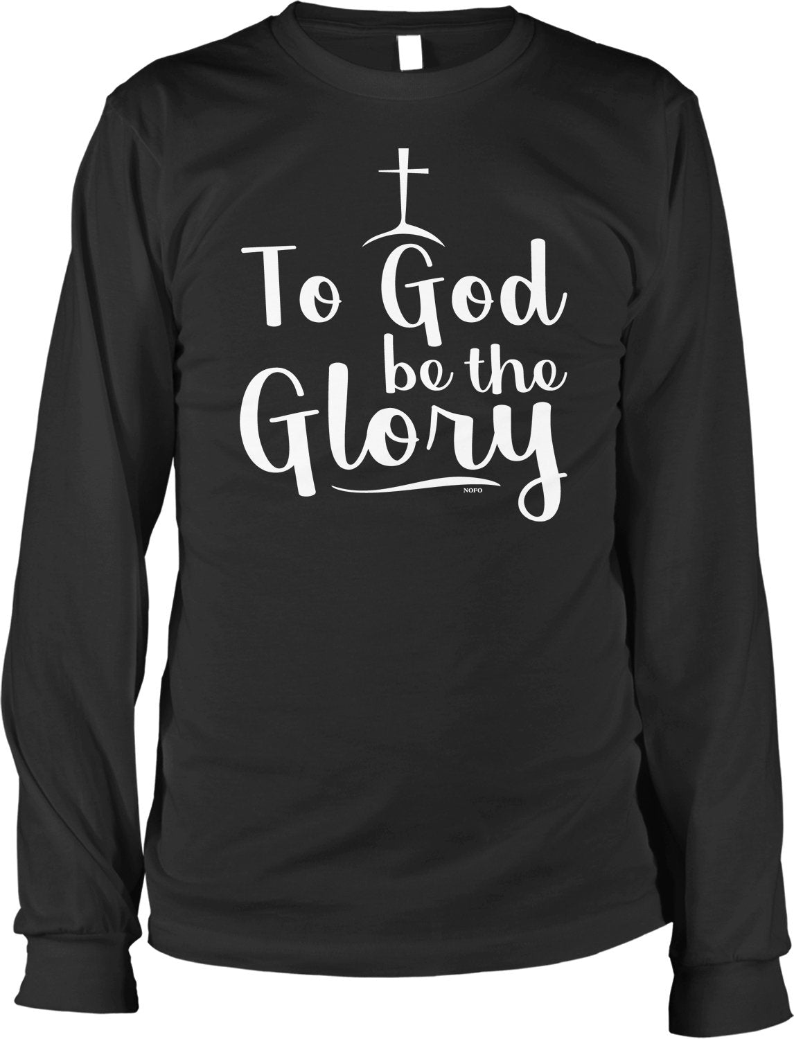 NOFO Clothing Co to God be The Glory Men's Long Sleeve Shirt