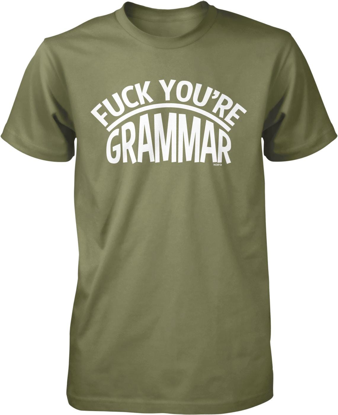 A green t-shirt with the text "FUCK YOU'RE GRAMMAR" printed on it.