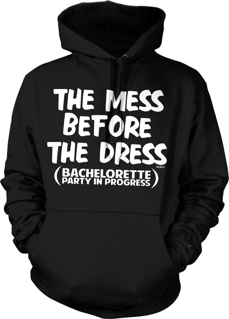 NOFO Clothing Co The Mess Before The Dress Hooded Sweatshirt