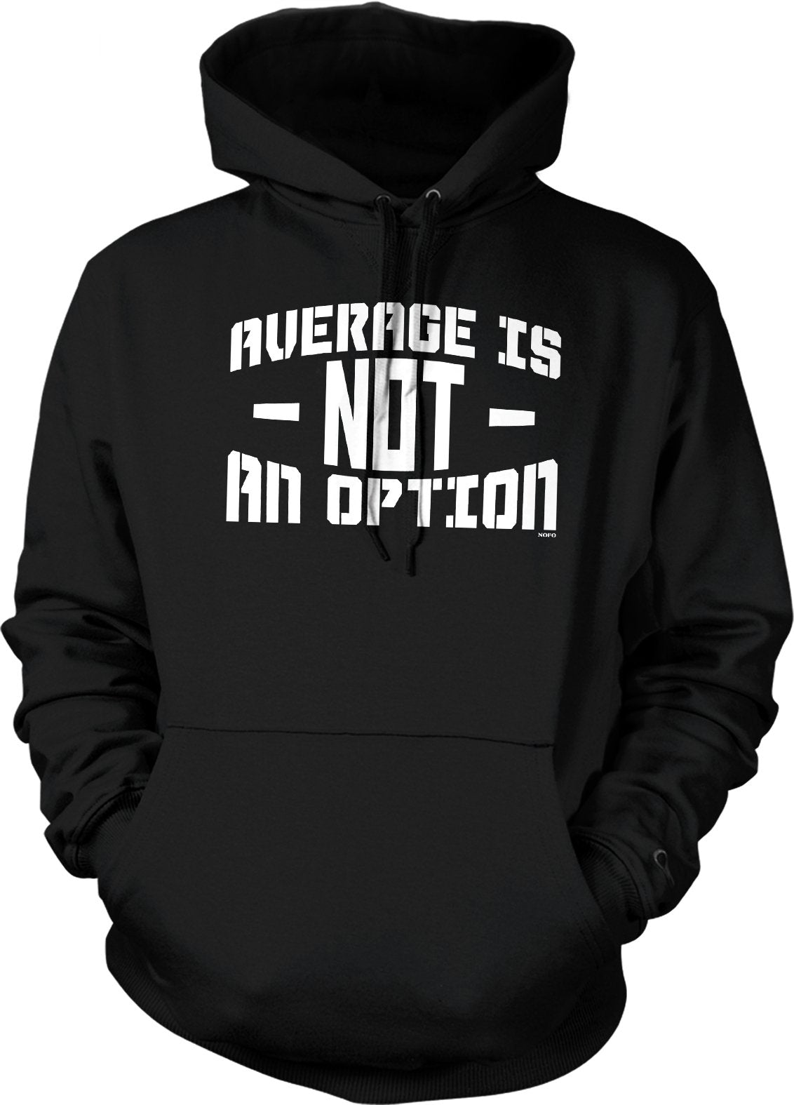 NOFO Clothing Co Average is NOT an Option, Inspirational Gym Hooded Sweatshirt