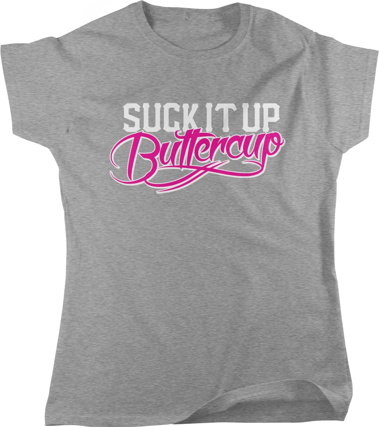 A gray t-shirt with the text "SUCK IT UP BUTTERCUPS" printed on it in a stylized font.