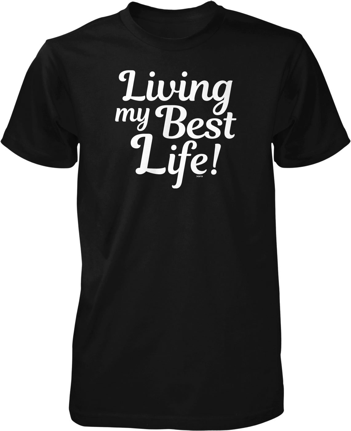 A black t-shirt with white text that says "Living my Best Life!"