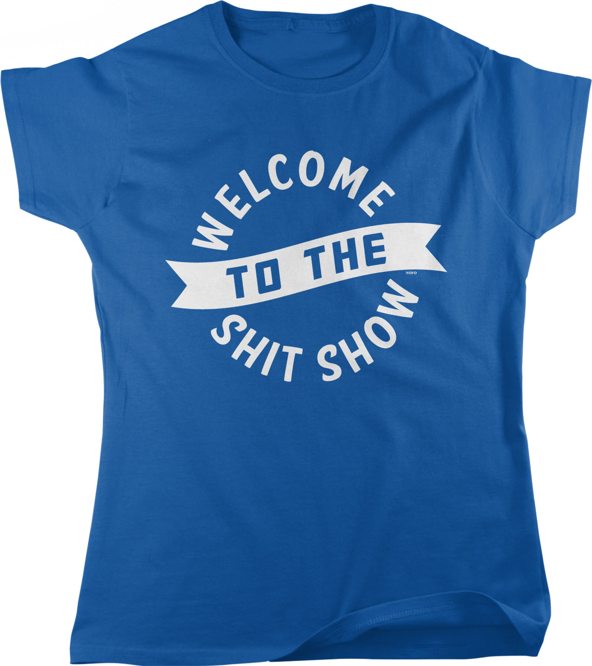 A blue t-shirt with the text "WELCOME TO THE SHIT SHOW" printed on it.