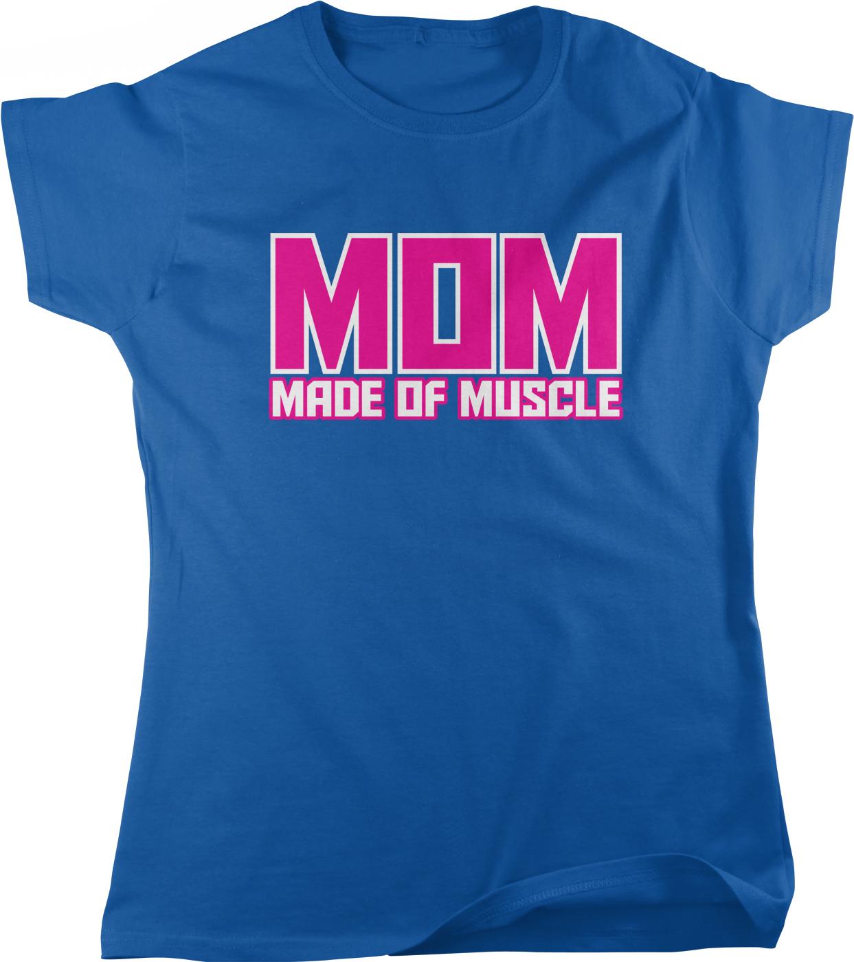 A blue t-shirt with the text "MOM MADE OF MUSCLE" printed on it in pink and white letters.
