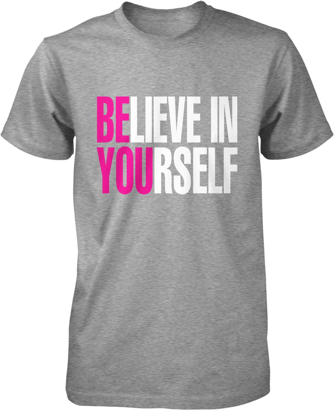 A gray t-shirt with the text "BE BELIEVE IN YOURSELF" printed in pink and white letters.