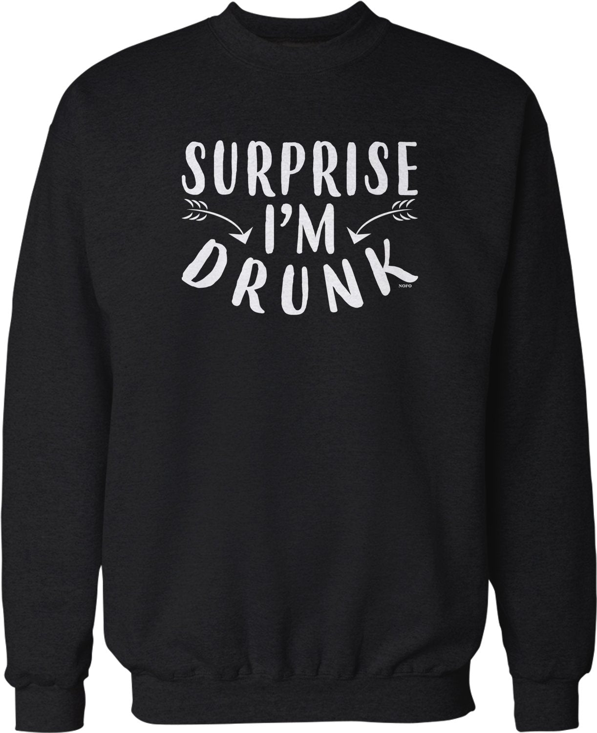 NOFO Clothing Co Surprise, I'm Drunk Crew Neck Sweatshirt