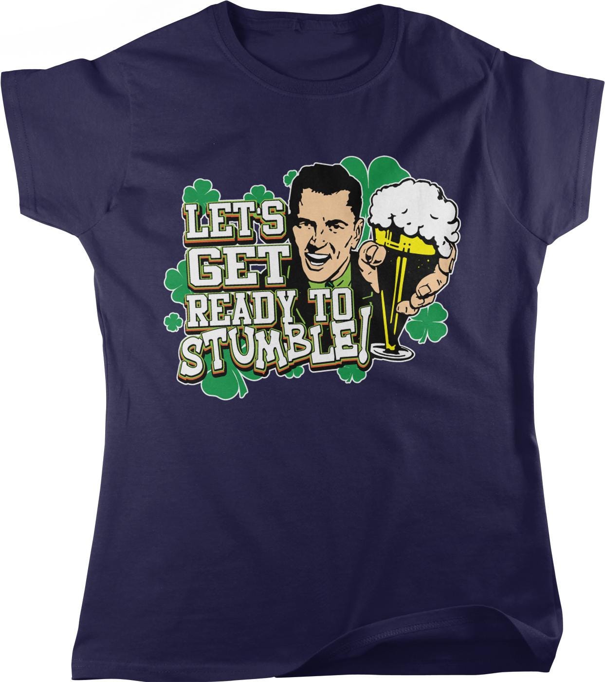 A t-shirt with a graphic design featuring a man holding a beer mug and the text "Let's get ready to stumble!"