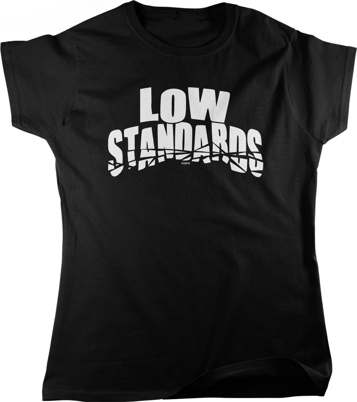 A black t-shirt with the text "LOW STANDARDS" printed on it in white letters.
