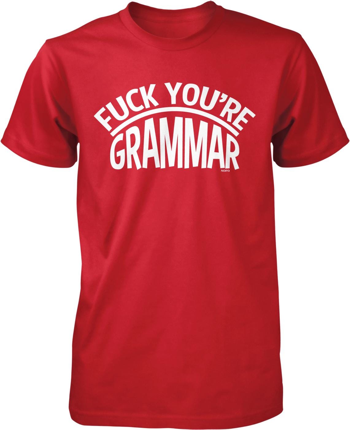 A red t-shirt with the text "FUCK YOU'RE GRAMMAR" printed on it in white letters.