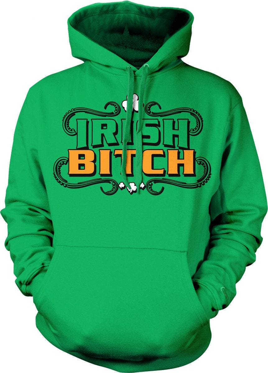 Irish Bitch Hoodie – Shamrock Hoodie With Double Needle Seams & Cozy Fit