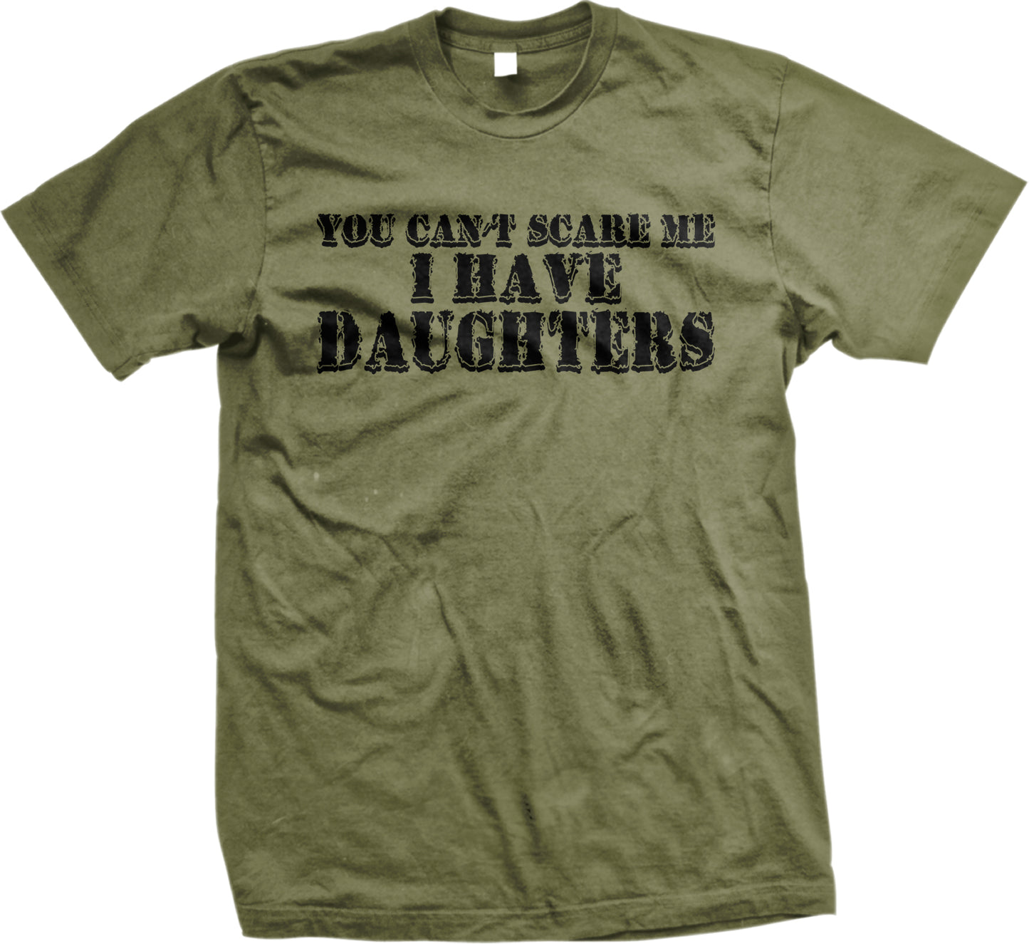 A green t-shirt with the text "YOU CAN'T SCARE ME I HAVE DAUGHTERS" printed on it.