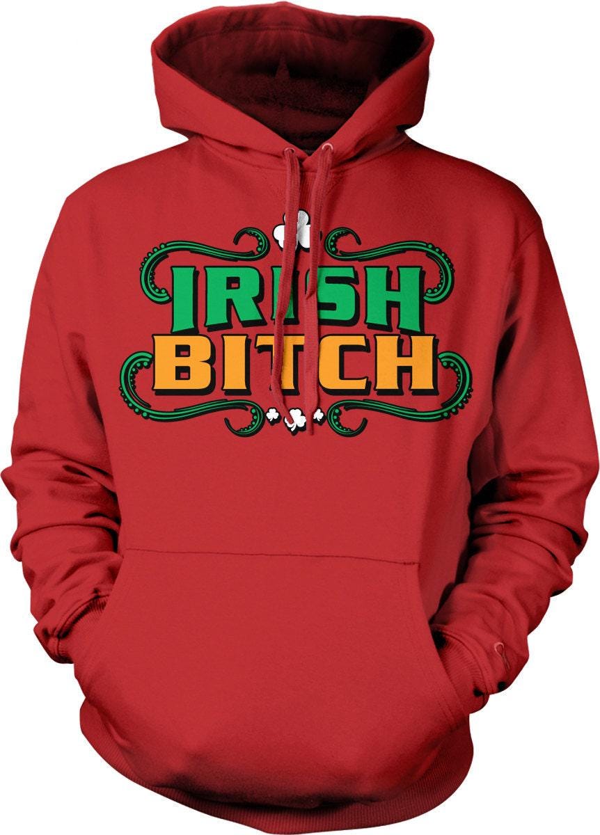 Irish Bitch Hoodie – Shamrock Hoodie With Double Needle Seams & Cozy Fit