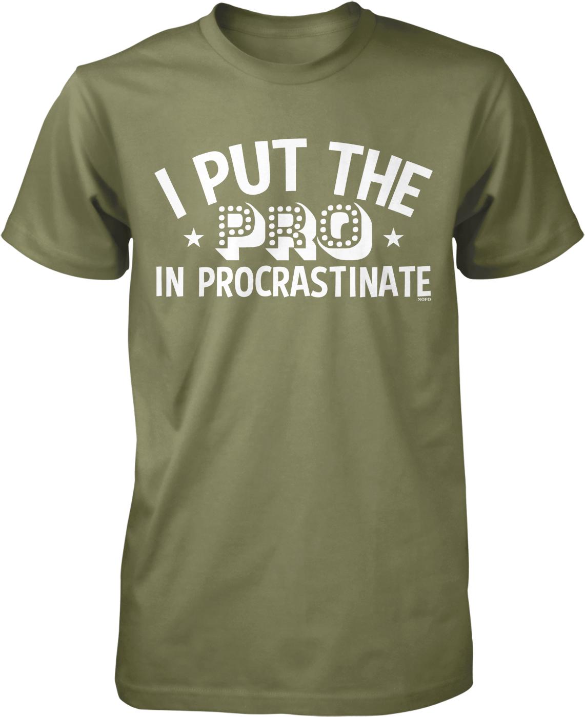 A green t-shirt with white text that reads "I PUT THE PRO IN PROCRASTINATE".