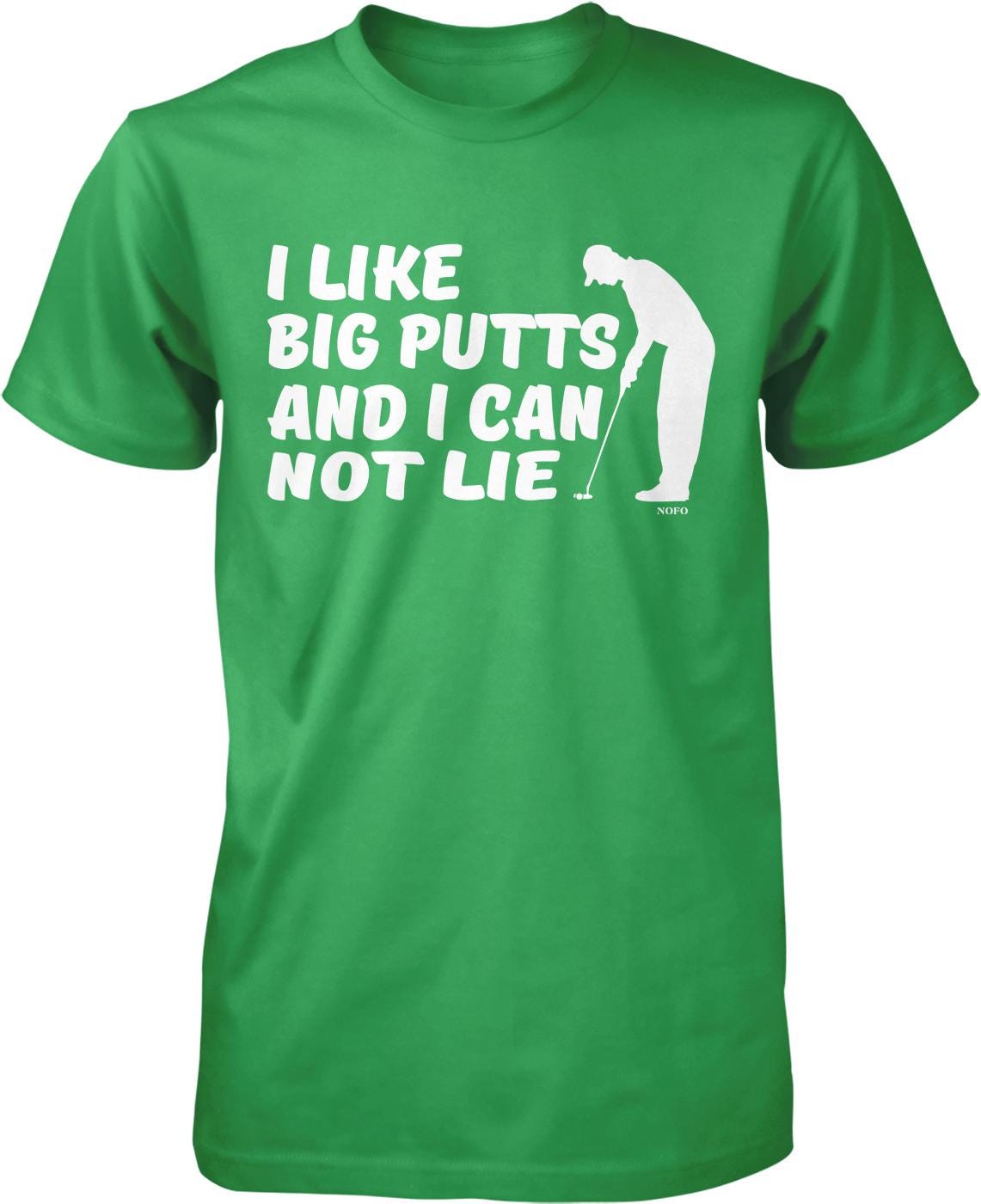 I like big putts and I can not lie