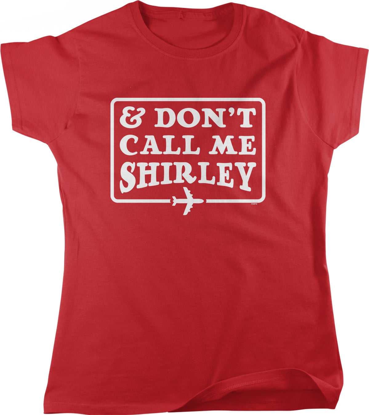 A red t-shirt with the text "& DON'T CALL ME SHIRLEY" printed on it.