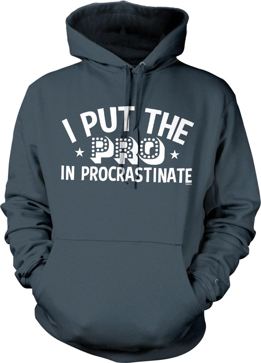 Procrastinate Hooded Sweatshirt - Soft Cotton Blend, Pouch Pocket Hoodie, Relaxed Fit