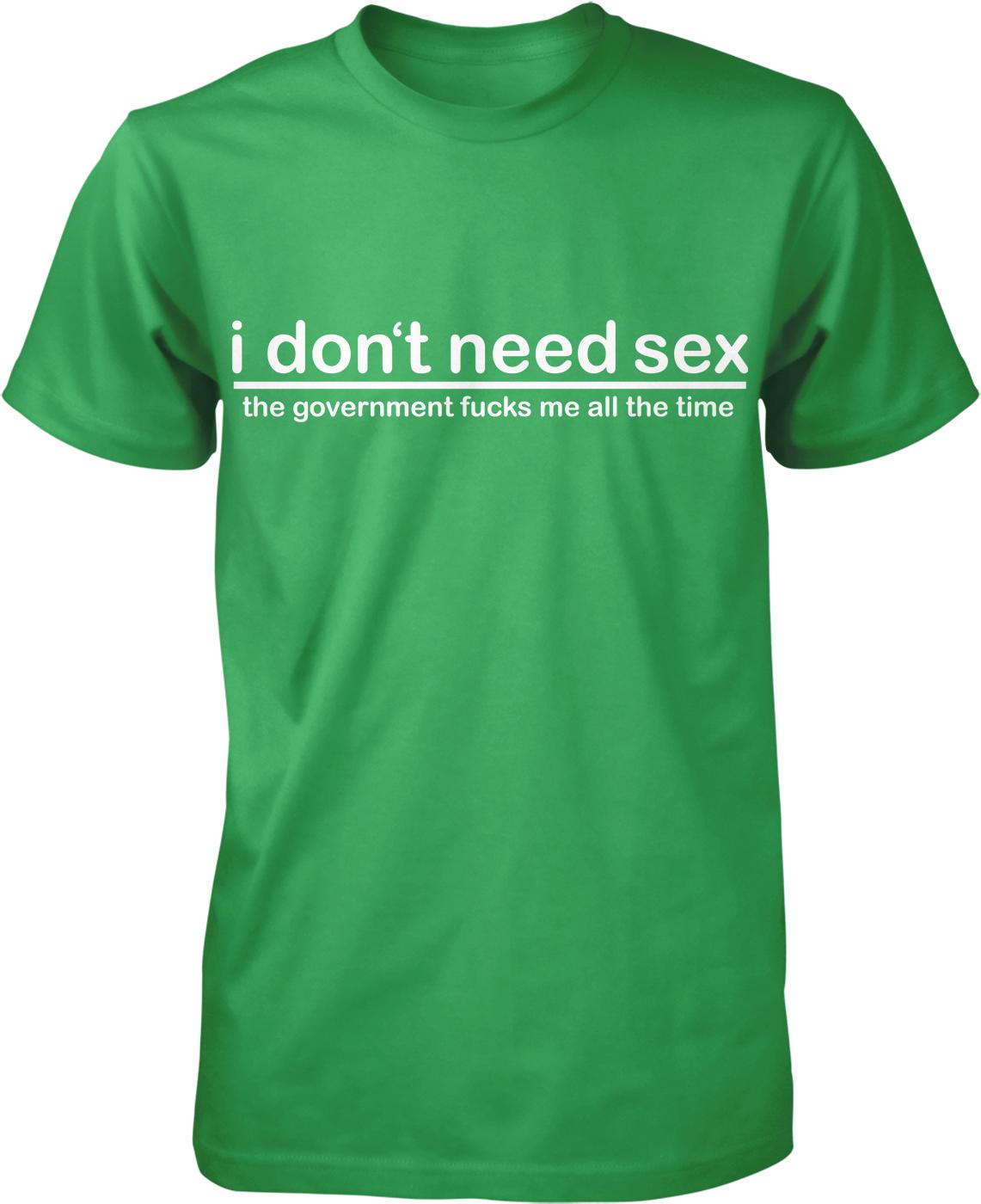 A green t-shirt with the text "I don't need sex" printed on it.
