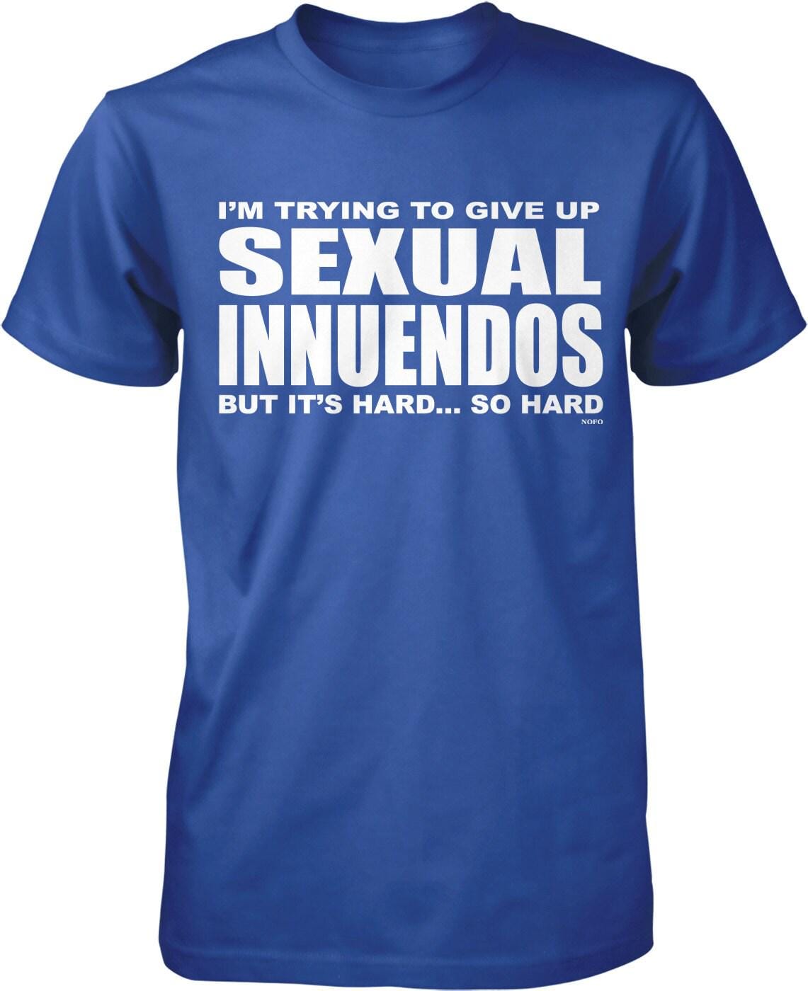 Funny Men's T-Shirt – Witty Quote Tee With Sexual Innuendos | Pre Shrunk Cotton
