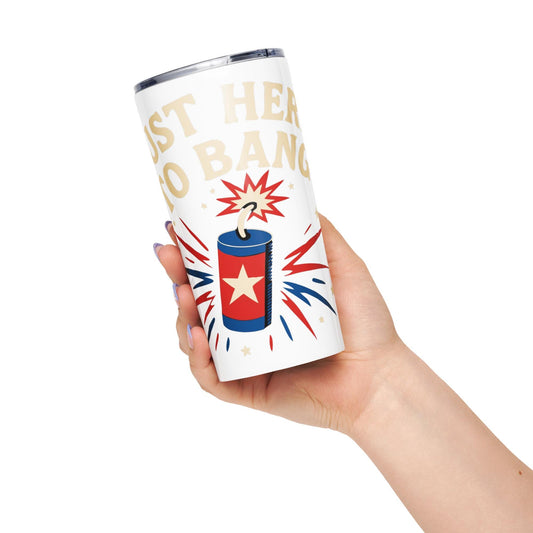 just here to bang july 4th bbq gear Tapered stainless steel tumbler