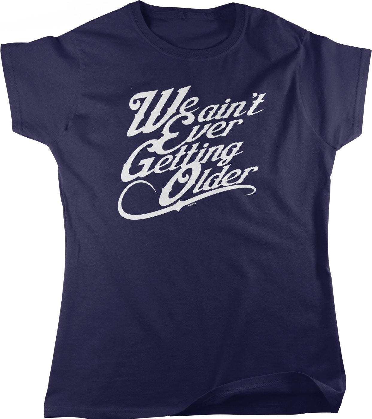 Women's Casual T-Shirt – Full Cut Not Getting Older Shirt With Pre Shrunk Cotton & Seamless Rib Collar